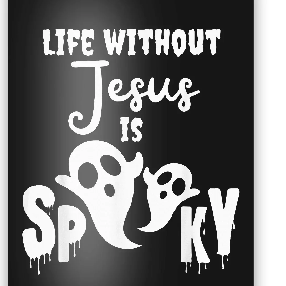 Life Without Jesus Is Spooky Ghost Christian Halloween Poster