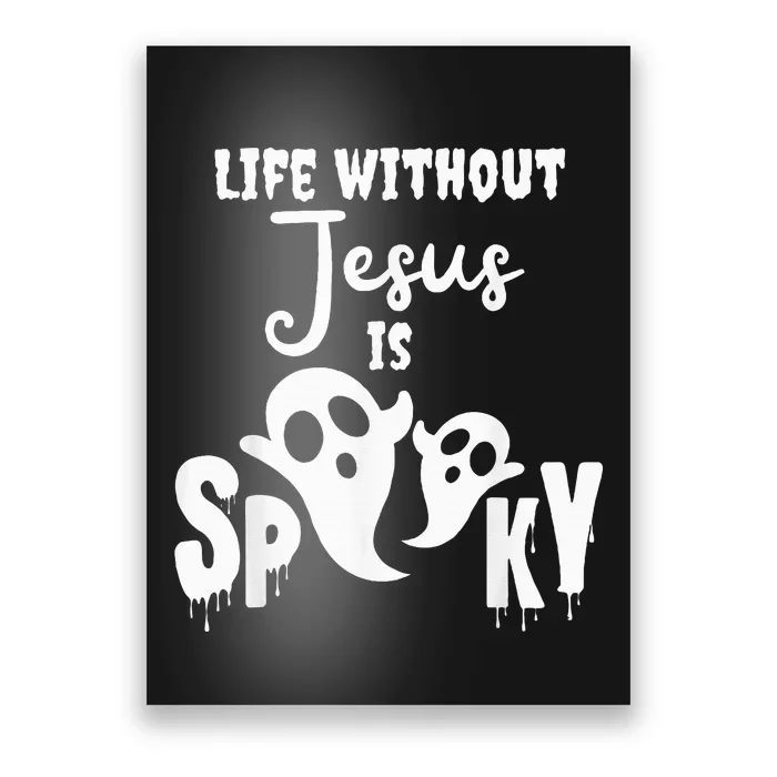 Life Without Jesus Is Spooky Ghost Christian Halloween Poster