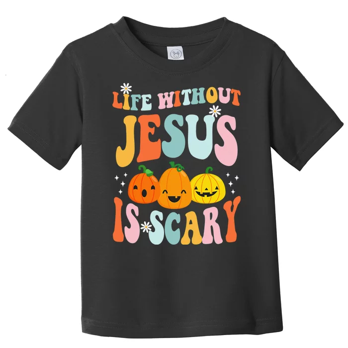 Life Without Jesus Is Scary Fun Halloween Pumpkin Christian Catholic Toddler T-Shirt