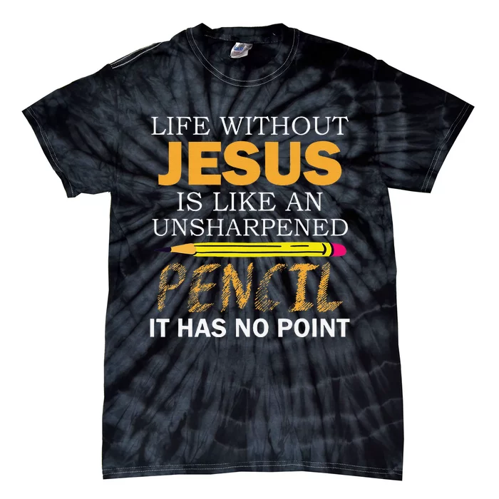 Life Without Jesus Funny Christian Religious Faith Tie-Dye T-Shirt