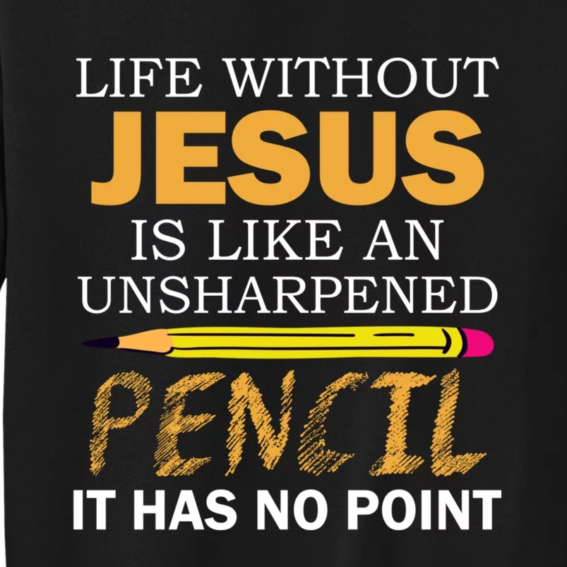 Life Without Jesus Funny Christian Religious Faith Tall Sweatshirt