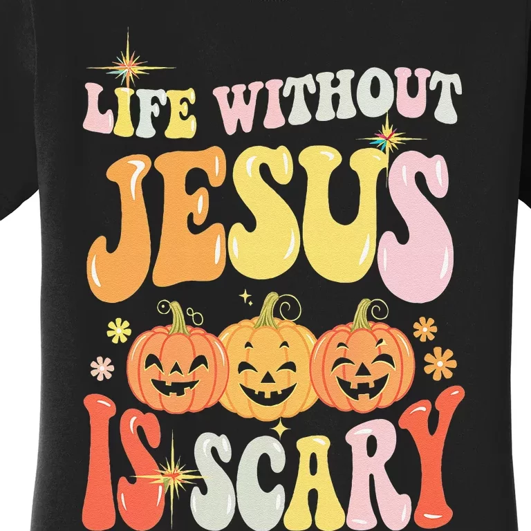 Life Without Jesus Scary Halloween Faith Belief Women's T-Shirt