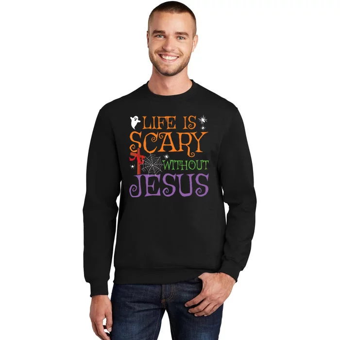 Life Without Jesus Is Scary Fall Christian Halloween Jesus Tall Sweatshirt