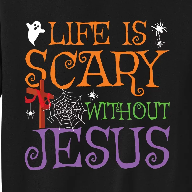 Life Without Jesus Is Scary Fall Christian Halloween Jesus Tall Sweatshirt