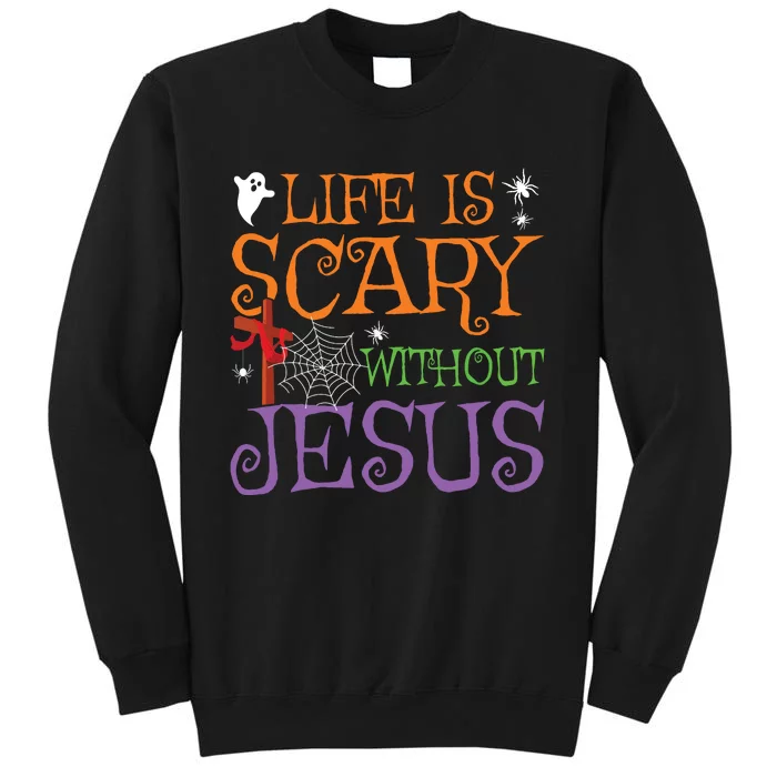 Life Without Jesus Is Scary Fall Christian Halloween Jesus Tall Sweatshirt