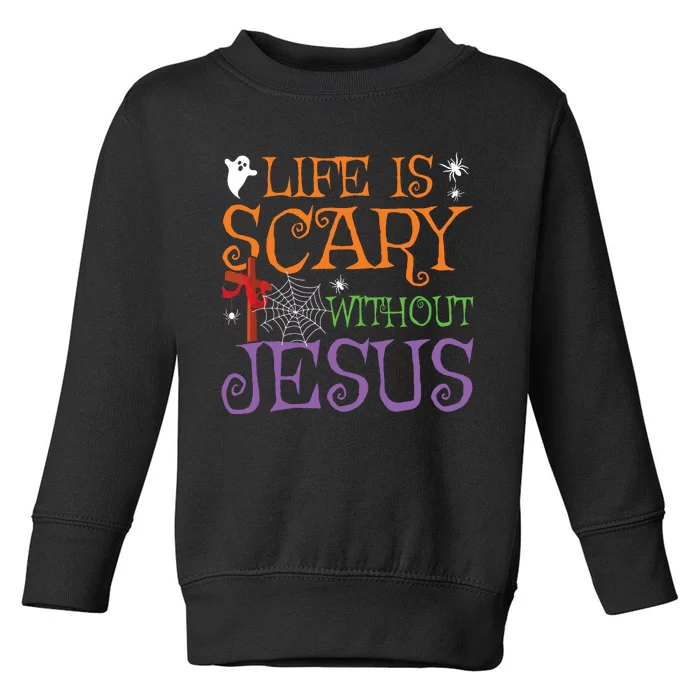 Life Without Jesus Is Scary Fall Christian Halloween Jesus Toddler Sweatshirt