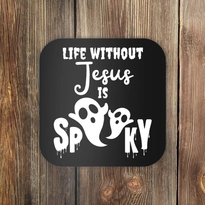 Life Without Jesus Is Spooky Ghost Christian Halloween Coaster