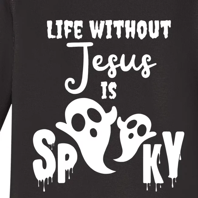 Life Without Jesus Is Spooky Ghost Christian Halloween Baby Long Sleeve Bodysuit