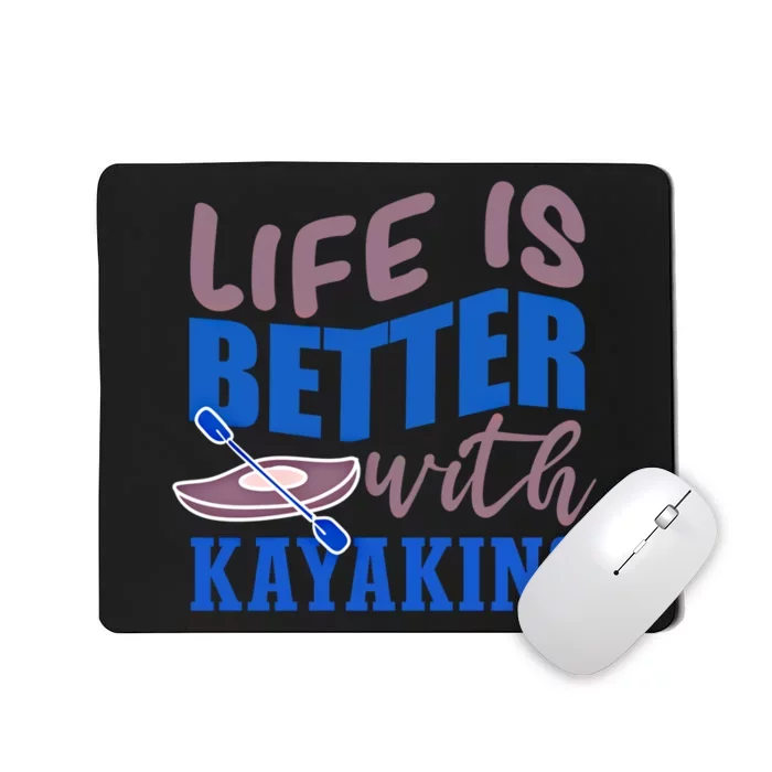 Life With Kayaking Canoe Water Sports Kayak Cool Gift Mousepad