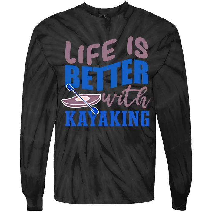 Life With Kayaking Canoe Water Sports Kayak Cool Gift Tie-Dye Long Sleeve Shirt