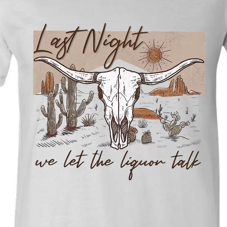 Last-Night We Let The Liquor Talk Cow Skull Western Country V-Neck T-Shirt