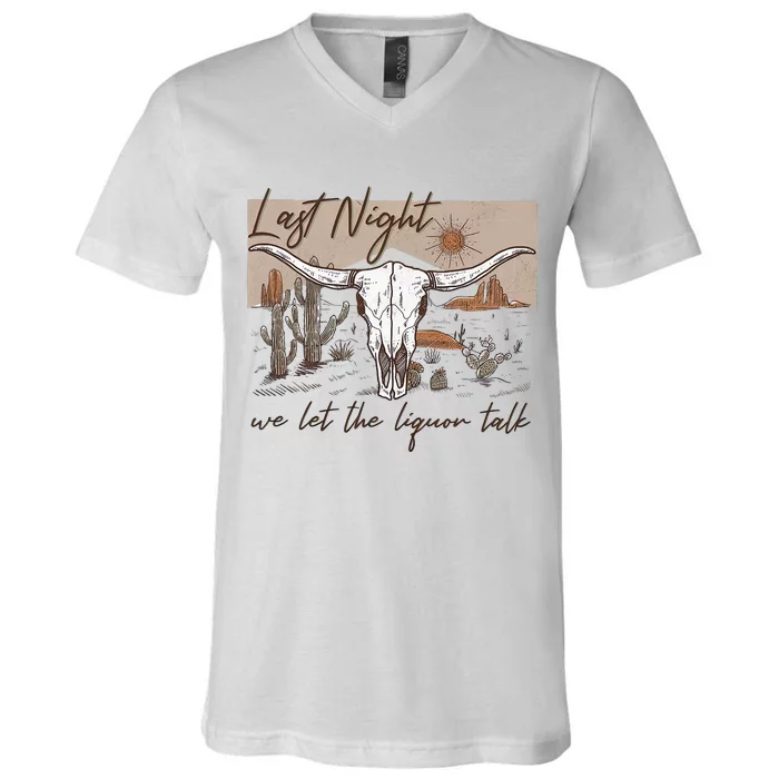 Last-Night We Let The Liquor Talk Cow Skull Western Country V-Neck T-Shirt