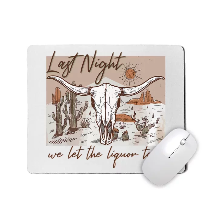 Last-Night We Let The Liquor Talk Cow Skull Western Country Mousepad