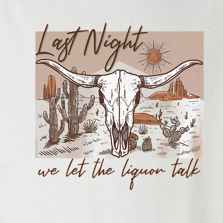 Last-Night We Let The Liquor Talk Cow Skull Western Country Toddler Long Sleeve Shirt