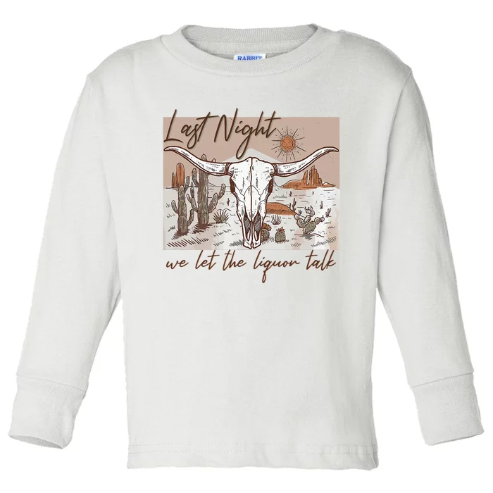 Last-Night We Let The Liquor Talk Cow Skull Western Country Toddler Long Sleeve Shirt