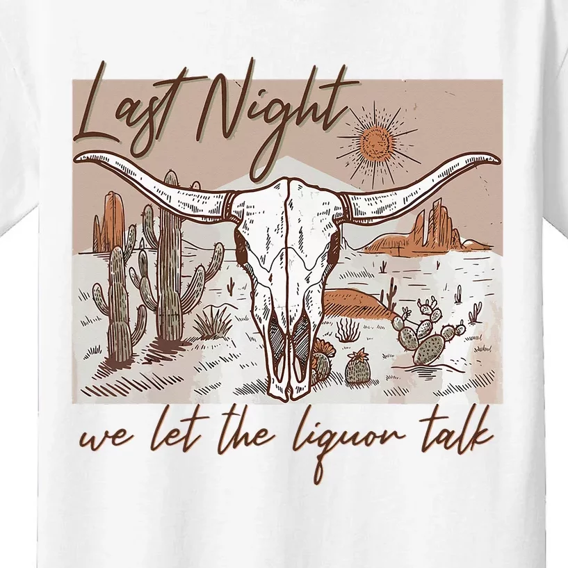 Last-Night We Let The Liquor Talk Cow Skull Western Country Kids T-Shirt