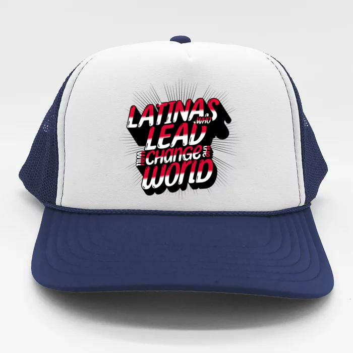 Latinas Who Lead Will Change The World Cute Gift Super Latina Gift Trucker Hat