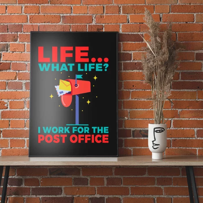 Life What Life I Work For The Post Office Poster