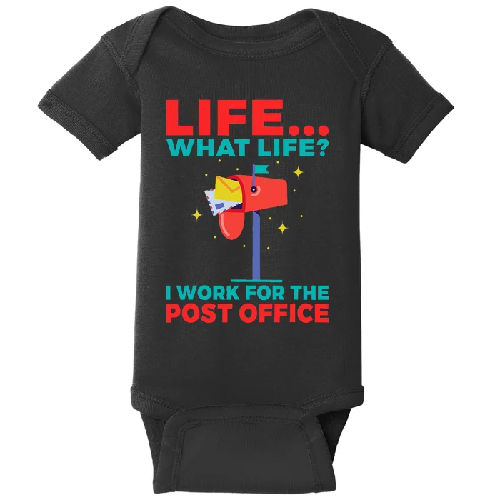 Life What Life I Work For The Post Office Baby Bodysuit