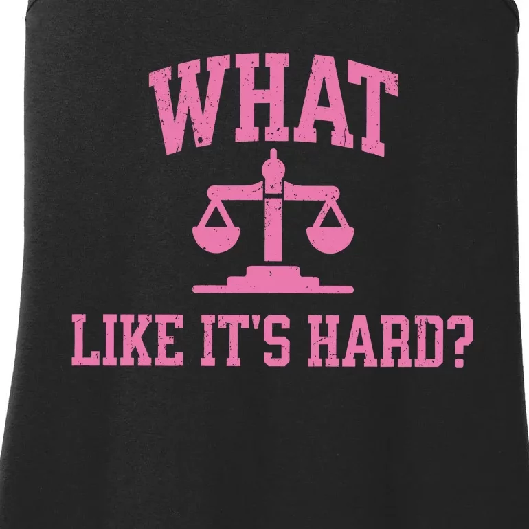 Lawyer What Like ItS Hard Ladies Essential Tank