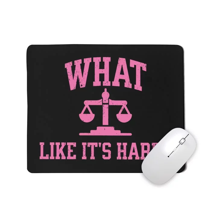 Lawyer What Like ItS Hard Mousepad