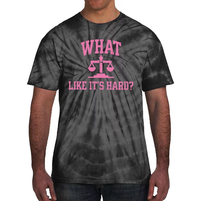 Lawyer What Like ItS Hard Tie-Dye T-Shirt