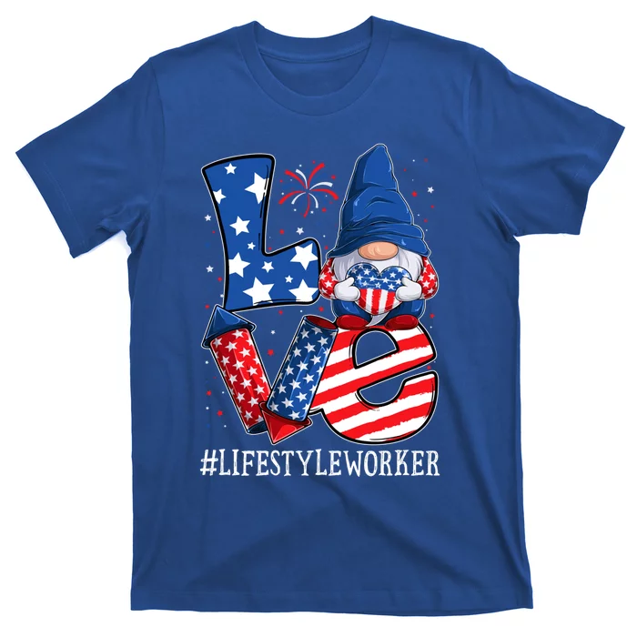 Lifestyle Worker Love 4th Of July Gnome Usa Patriotic Cool Gift T-Shirt