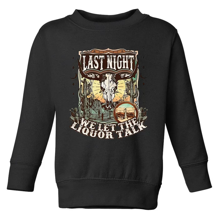 LastNight We Let The Liquor Talk Cow Skull Western Country Toddler Sweatshirt