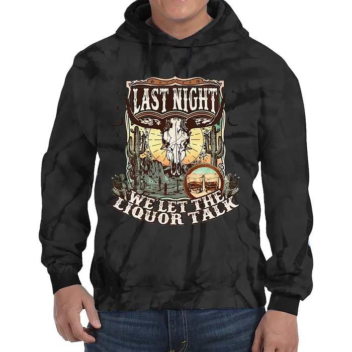 LastNight We Let The Liquor Talk Cow Skull Western Country Tie Dye Hoodie