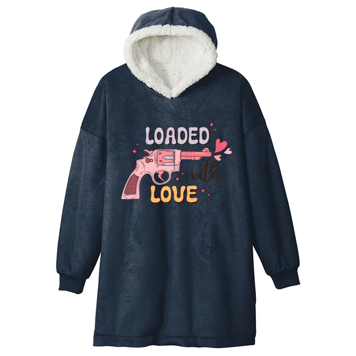 Loaded With Love Funny Valentines Day Hooded Wearable Blanket