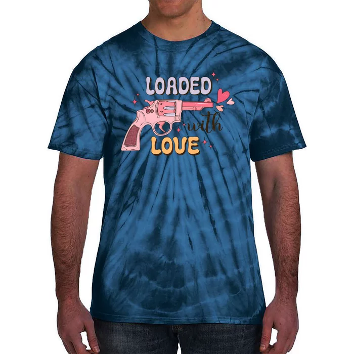 Loaded With Love Funny Valentines Day Tie-Dye T-Shirt