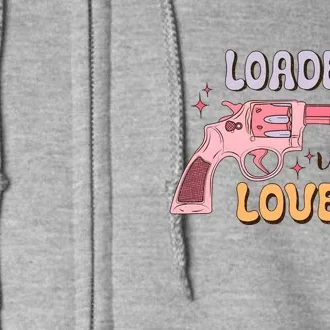 Loaded With Love Funny Valentines Day Full Zip Hoodie