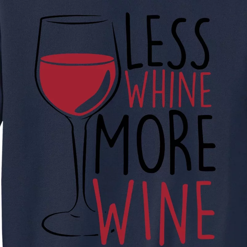 Less Whine More Wine Tall Sweatshirt