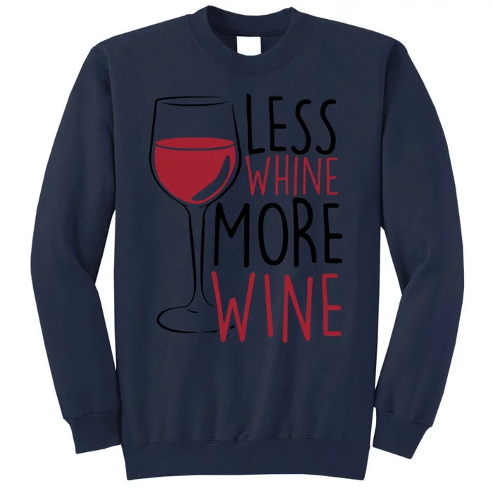 Less Whine More Wine Tall Sweatshirt