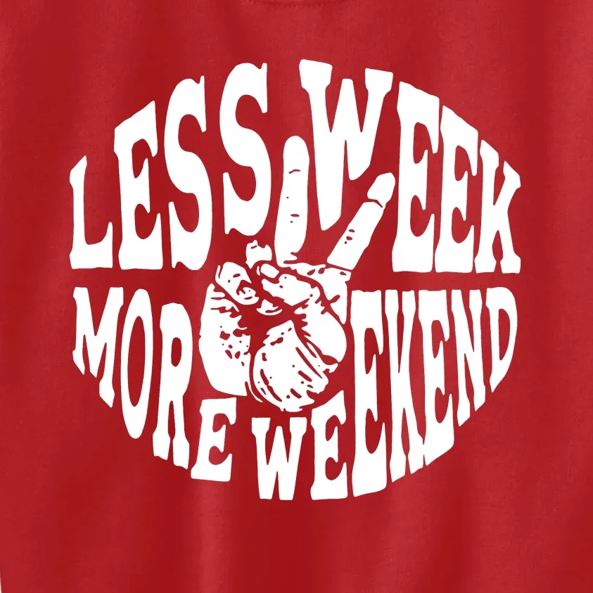 Less Week More Weekend Kids Sweatshirt