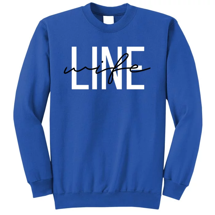 Line Wife Mom Life Line Wife Cool Gift Tall Sweatshirt