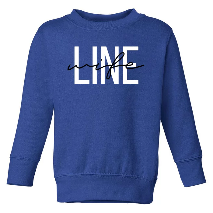 Line Wife Mom Life Line Wife Cool Gift Toddler Sweatshirt