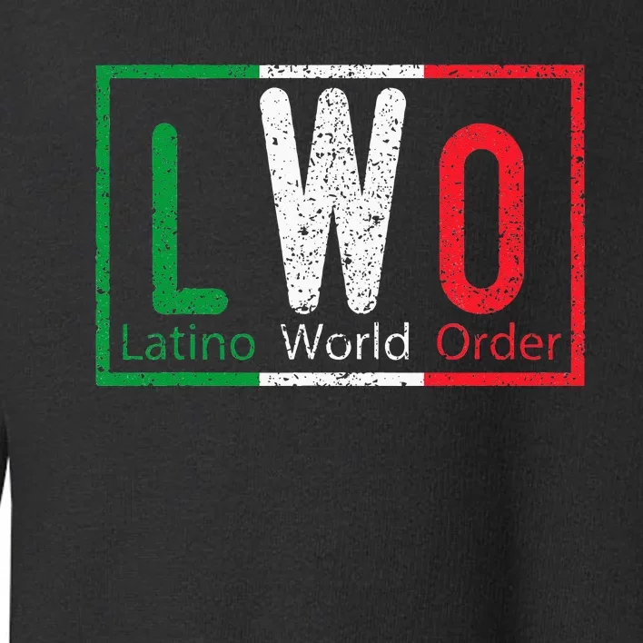 Latino World Order Toddler Sweatshirt