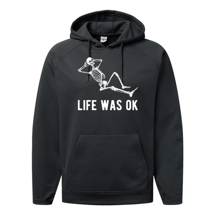 Life Was Ok Funny Dead Skeleton Performance Fleece Hoodie