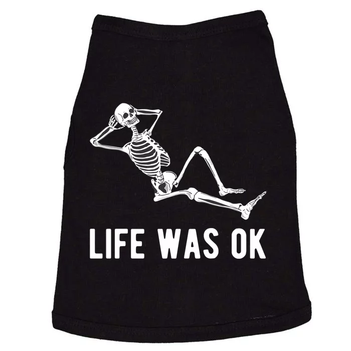 Life Was Ok Funny Dead Skeleton Doggie Tank