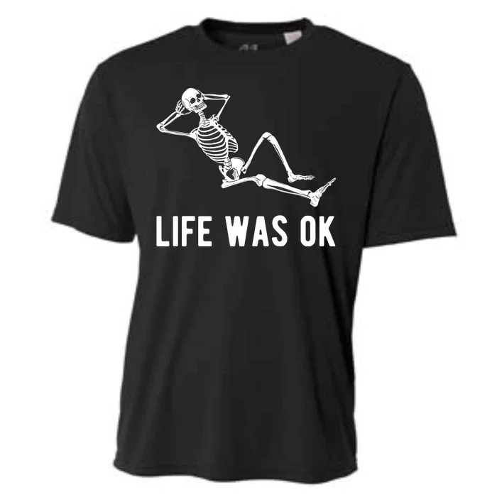 Life Was Ok Funny Dead Skeleton Cooling Performance Crew T-Shirt