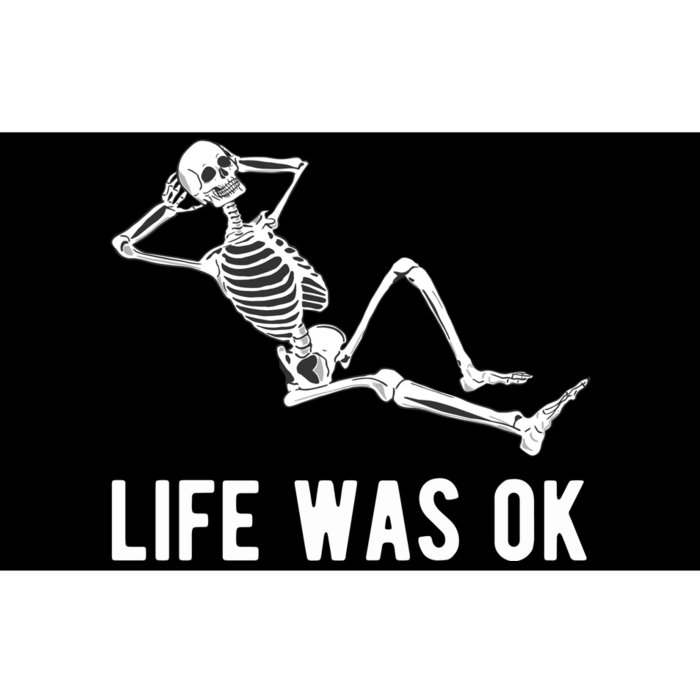 Life Was Ok Funny Dead Skeleton Bumper Sticker