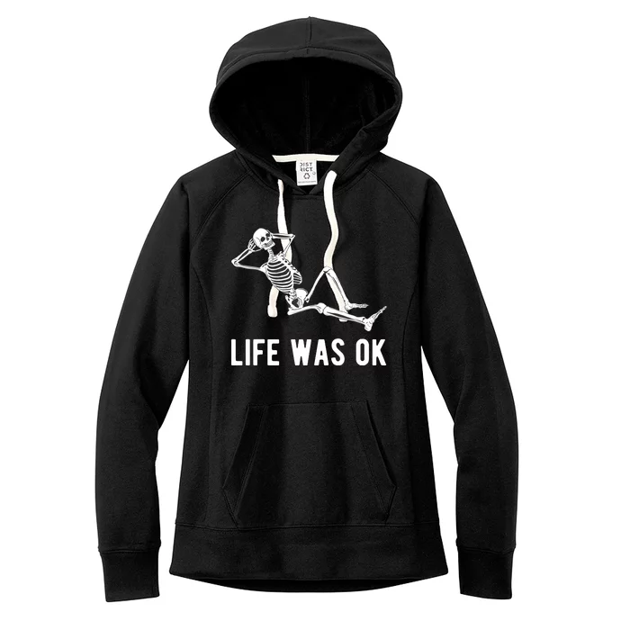 Life Was Ok Funny Dead Skeleton Women's Fleece Hoodie