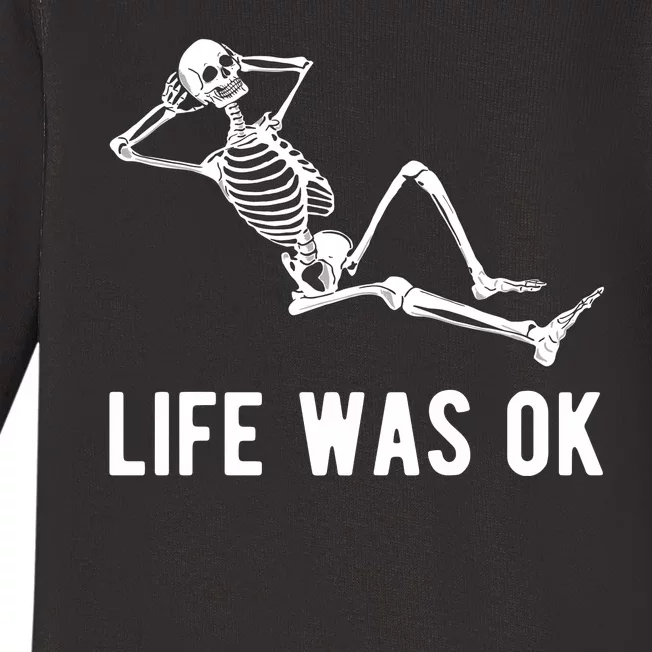 Life Was Ok Funny Dead Skeleton Baby Long Sleeve Bodysuit