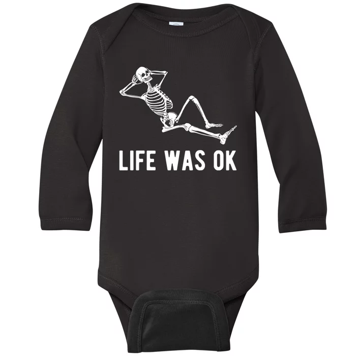 Life Was Ok Funny Dead Skeleton Baby Long Sleeve Bodysuit