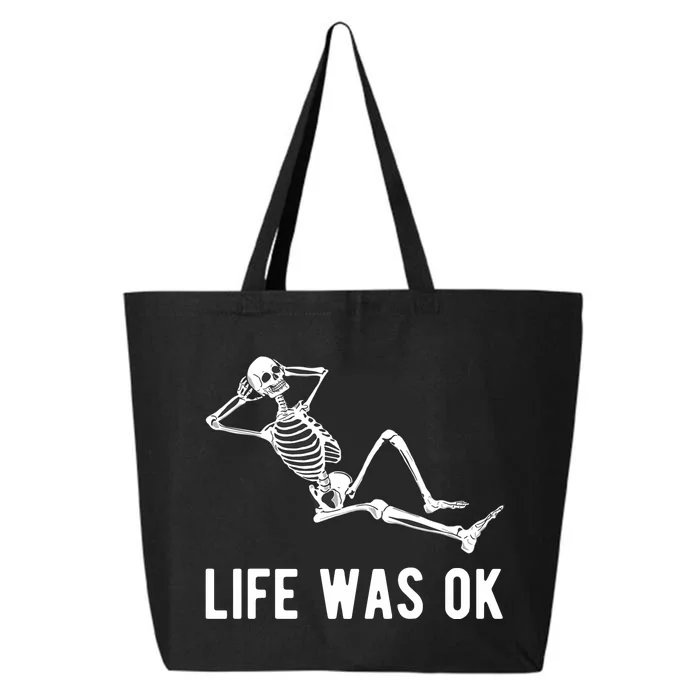 Life Was Ok Funny Dead Skeleton 25L Jumbo Tote