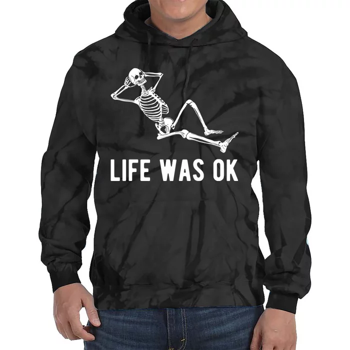 Life Was Ok Funny Dead Skeleton Tie Dye Hoodie