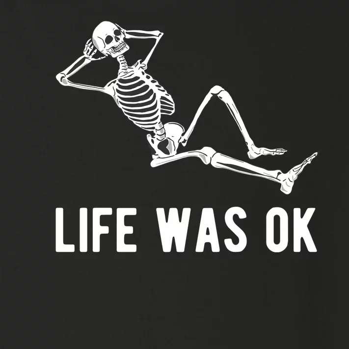 Life Was Ok Funny Dead Skeleton Toddler Long Sleeve Shirt