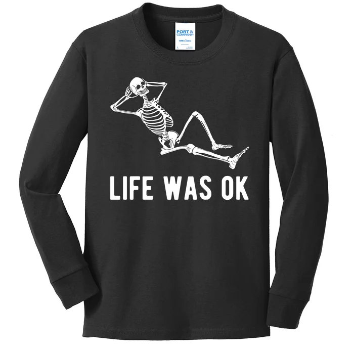 Life Was Ok Funny Dead Skeleton Kids Long Sleeve Shirt