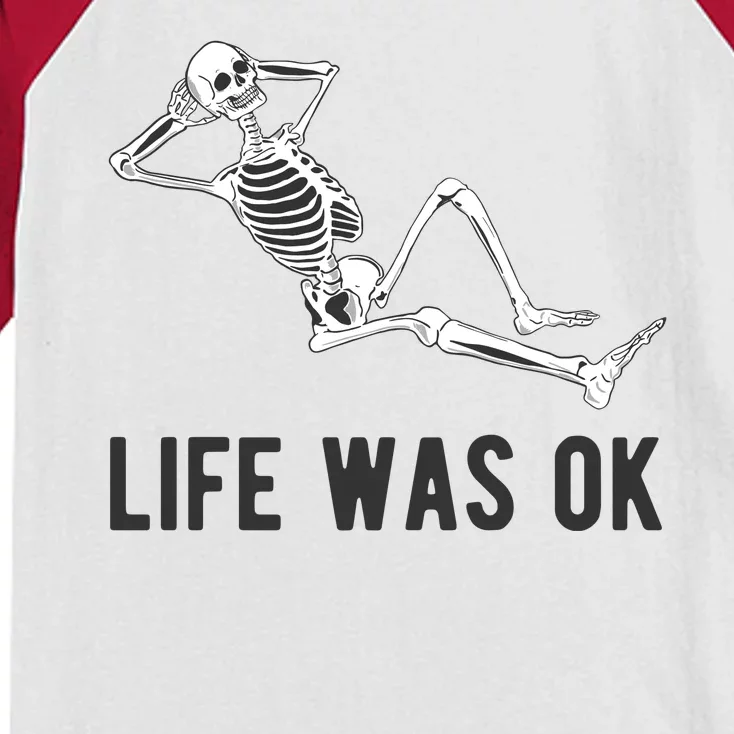 Life Was Ok Funny Dead Skeleton Kids Colorblock Raglan Jersey